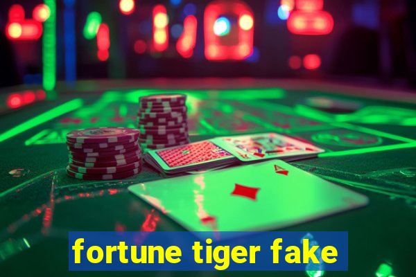 fortune tiger fake